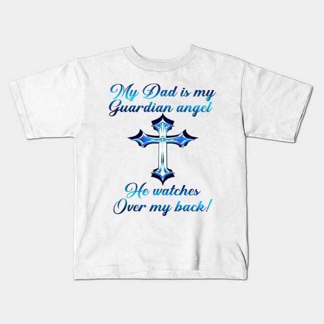 My Dad Is My Guardian Angel He Watches Over My Back Kids T-Shirt by SuperMama1650